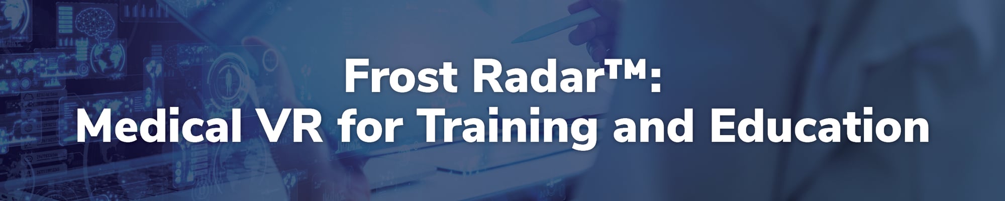 Frost Radar™: Medical VR for Training and Education
