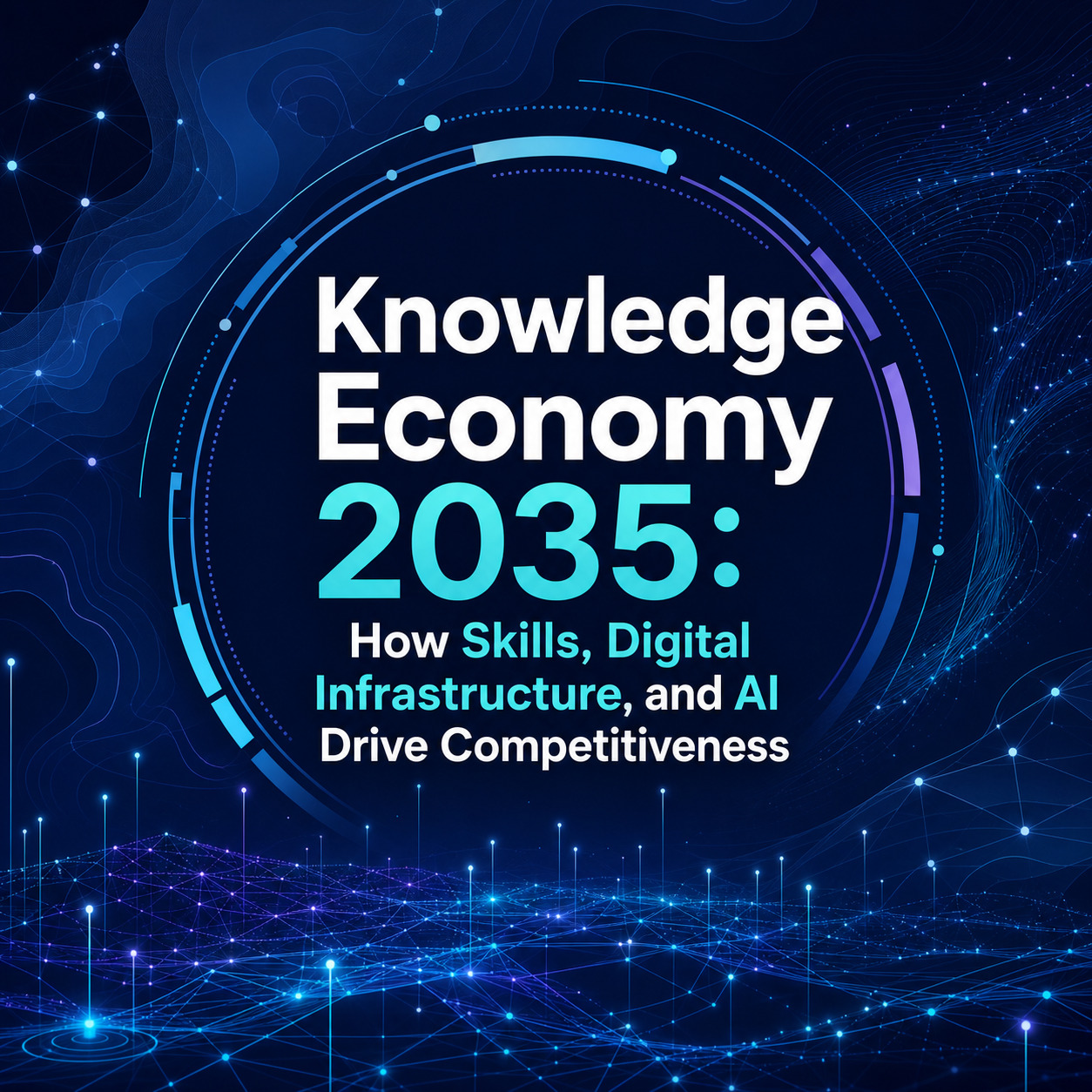 Knowledge Economy 2035: How Skills, Digital Infrastructure, and AI Drive Competitiveness