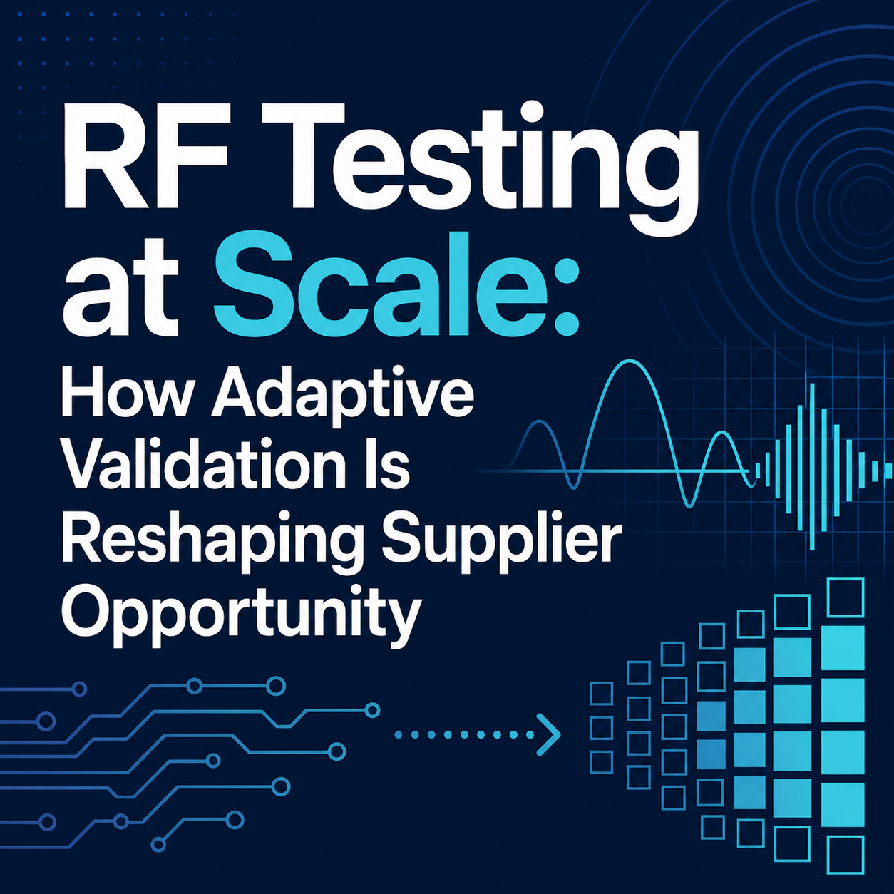 RF Testing at Scale: How Adaptive Validation Is Reshaping Supplier Opportunity