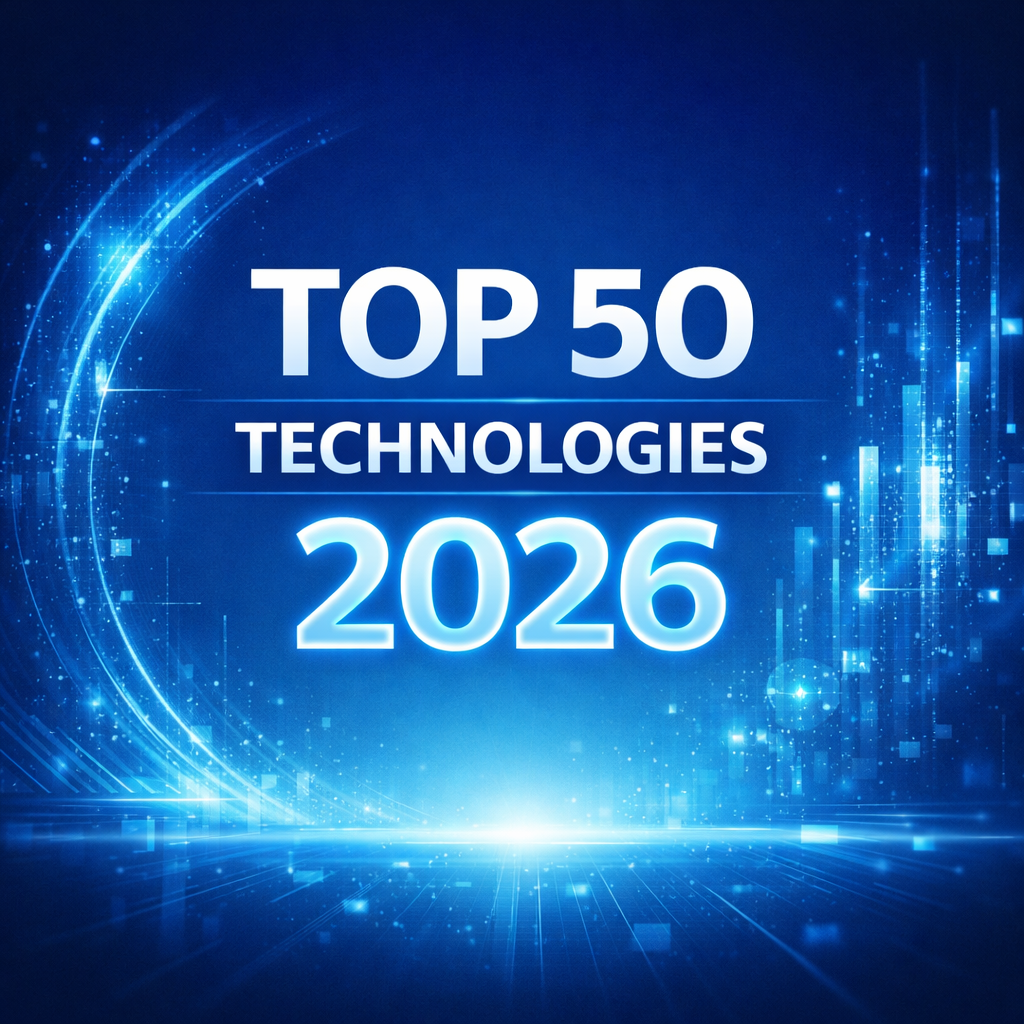 Top 50 Technologies 2026: Breakthrough Innovations Driving the Next Decade of Growth