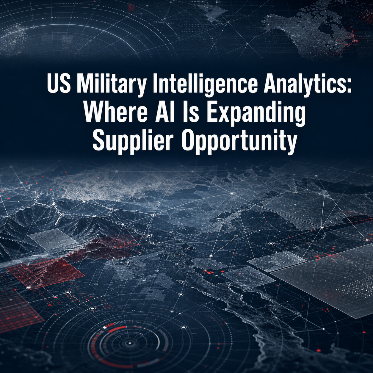 US Military Intelligence Analytics: Where AI Is Expanding Supplier Opportunity
